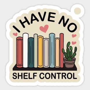 I Have No Shelf Control Sticker